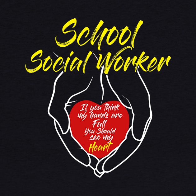 School Social Workers - Social Worker Hands & Heart full of Love Gift by CheesyB